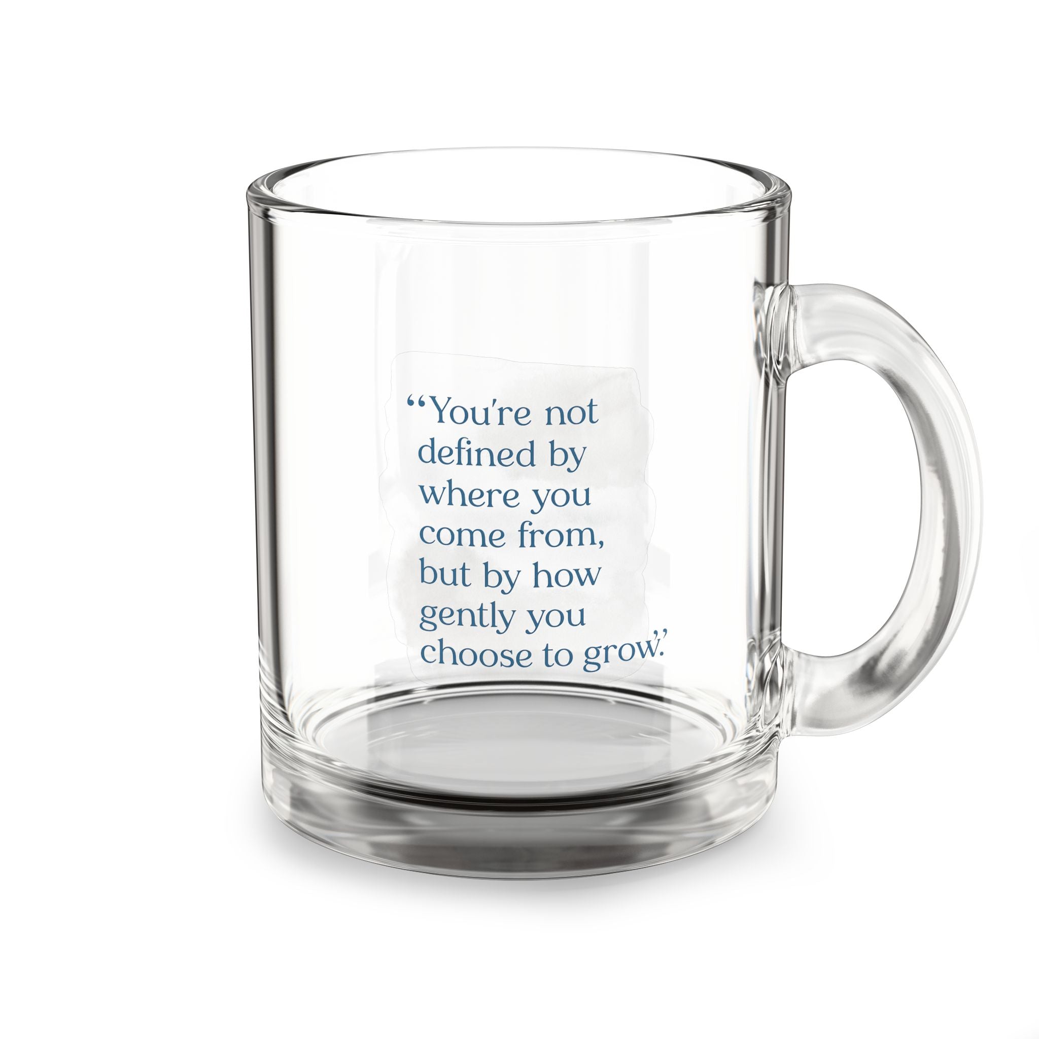 10oz Clear Glass Mug — Inspirational Quote Coffee Cup