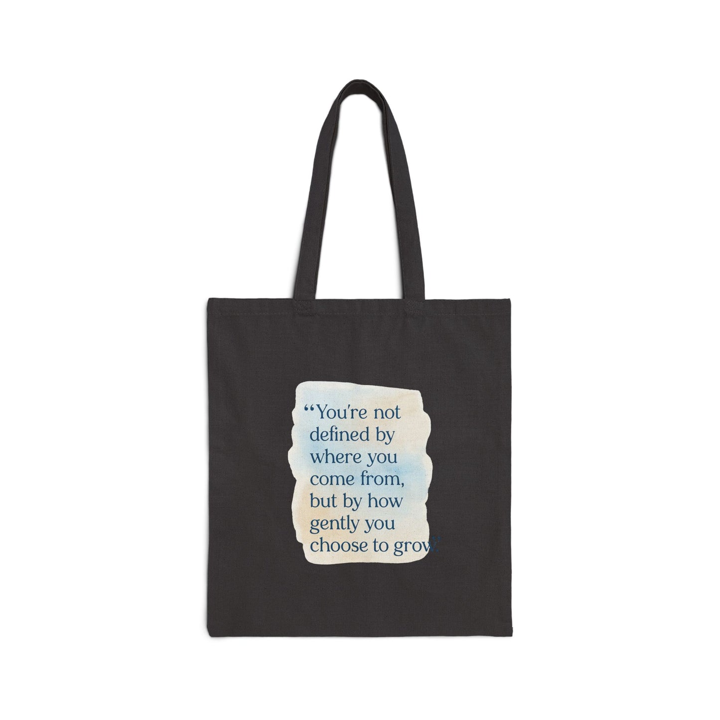 Canvas Tote Bag — “You’re not defined by where you come from, but by how gently you choose to grow” Inspirational Quote