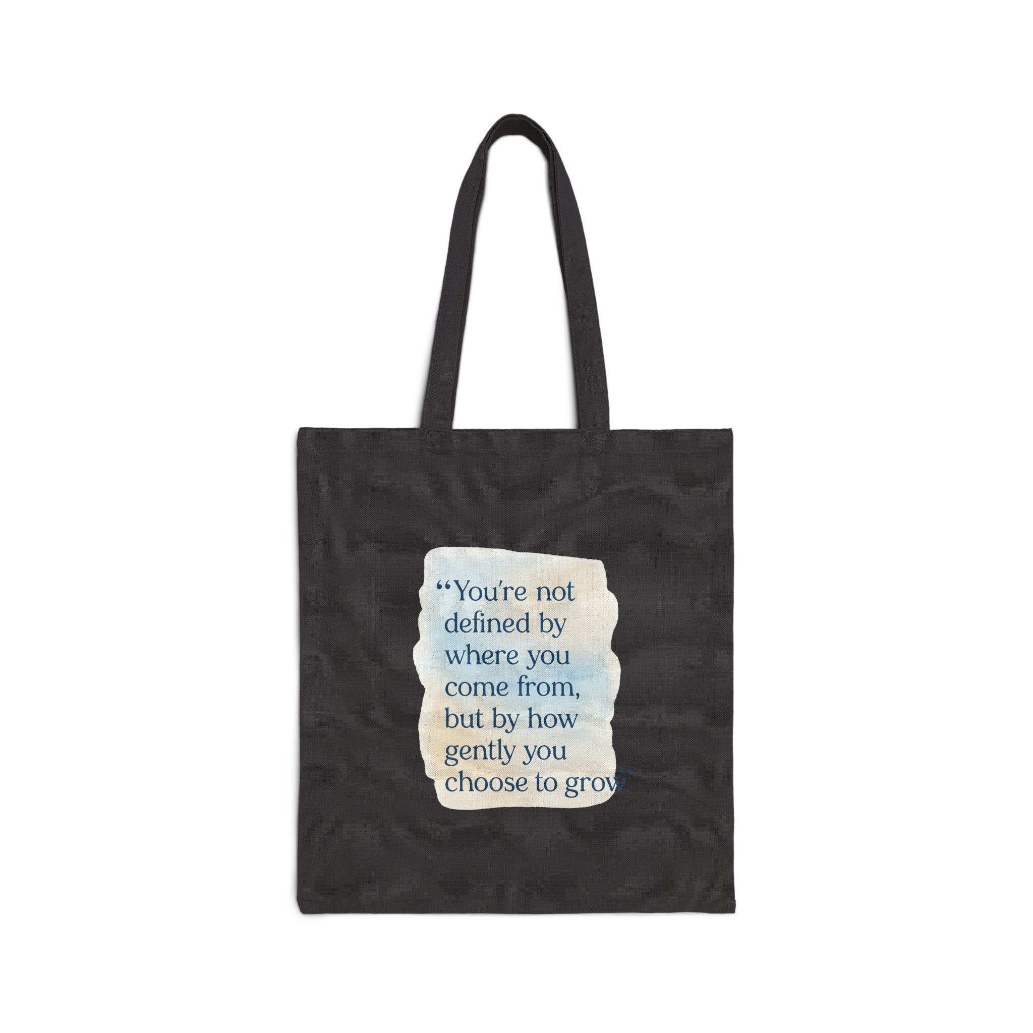 Canvas Tote Bag — “You’re not defined by where you come from, but by how gently you choose to grow” Inspirational Quote