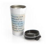 Inspirational Travel Mug — “You’re not defined by where you come from, but by how gently you choose to grow”