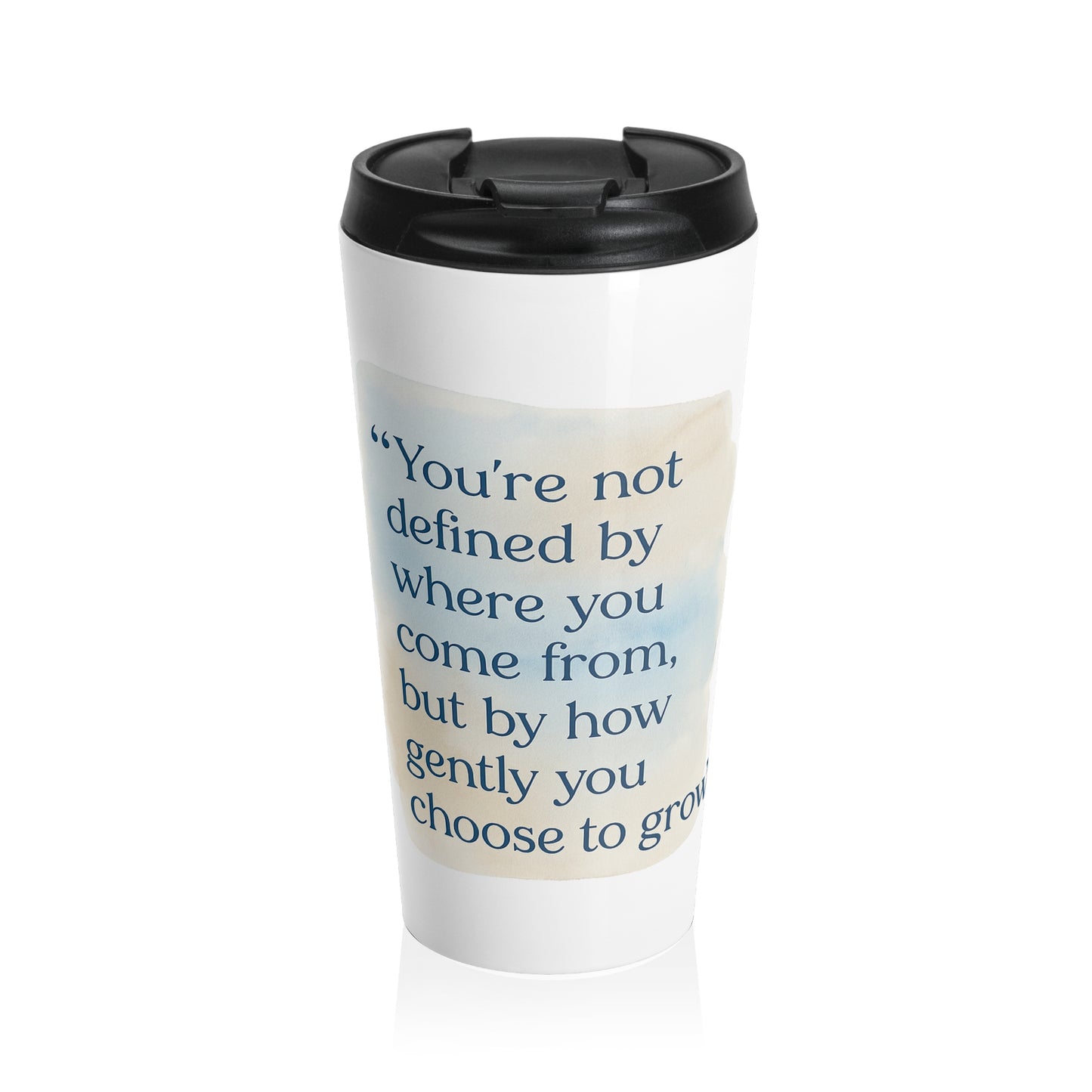 Inspirational Travel Mug — “You’re not defined by where you come from, but by how gently you choose to grow”