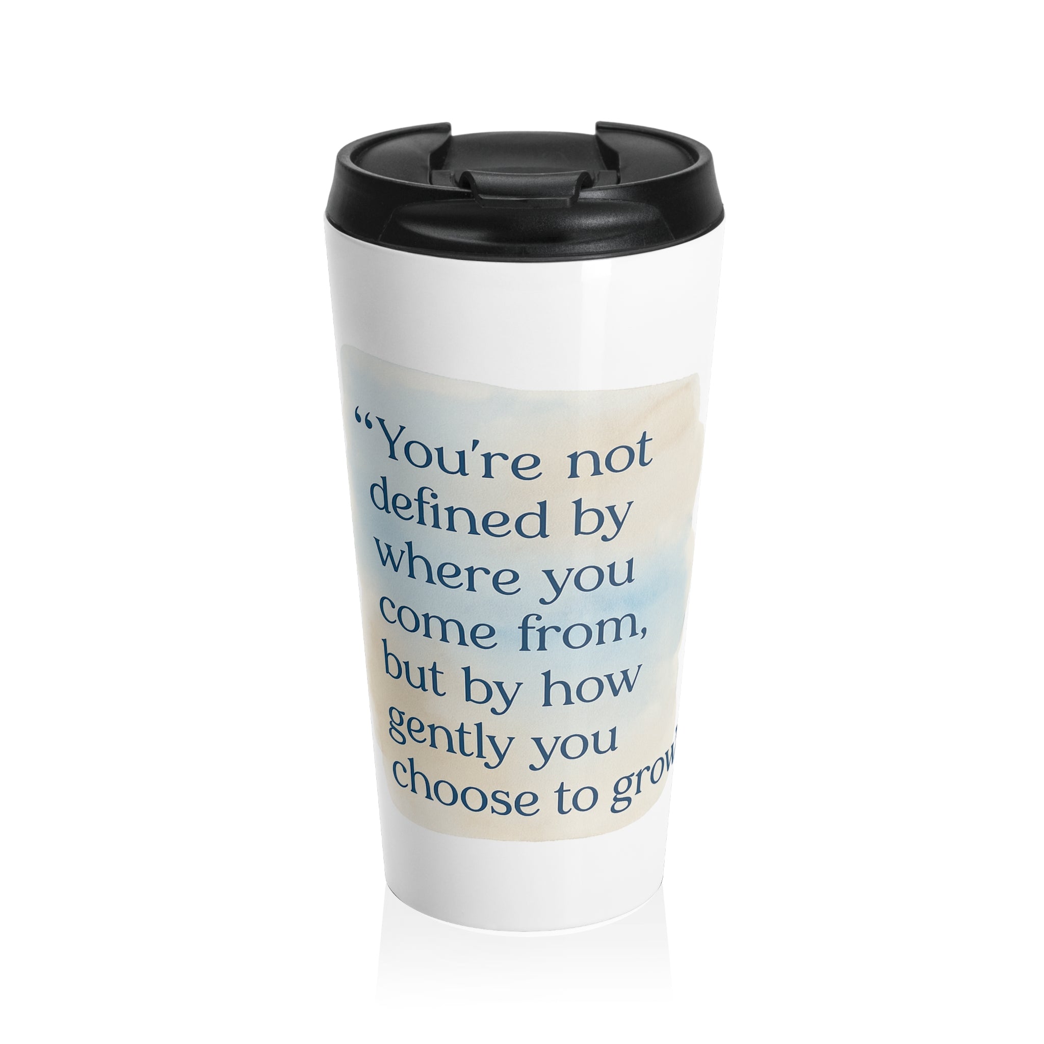 Inspirational Travel Mug — “You’re not defined by where you come from, but by how gently you choose to grow”