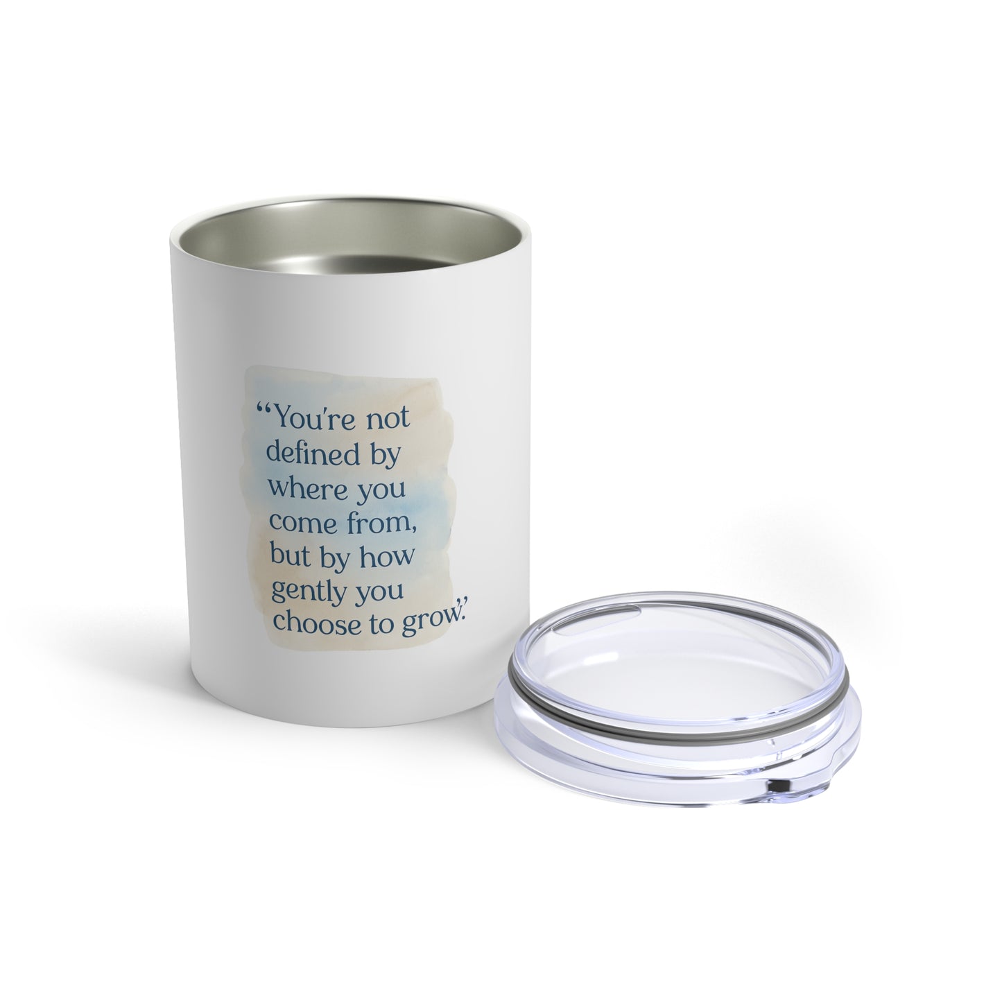 Inspirational Quote 10oz Tumbler — "You're Not Defined by Where You Come From"